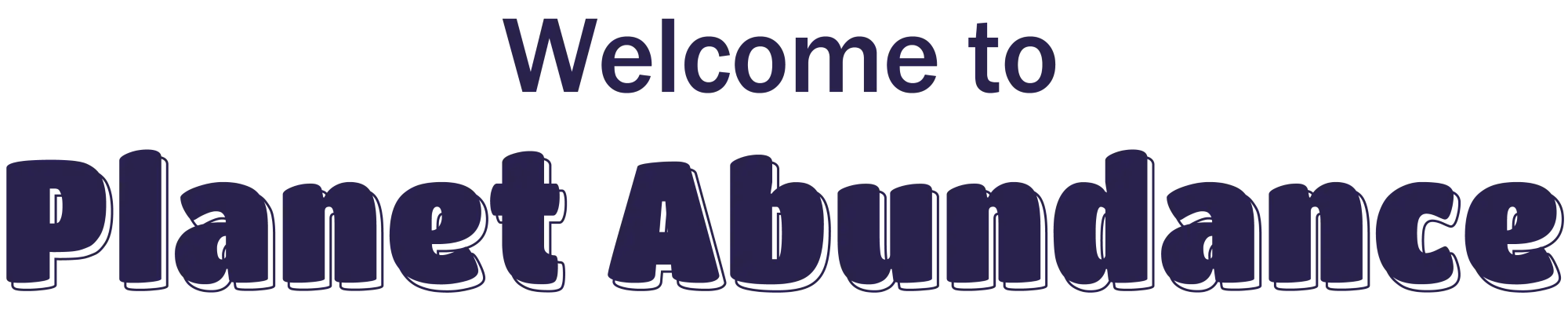 Welcome to Planet Abundance